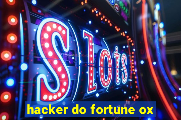 hacker do fortune ox